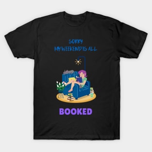 Sorry, my weekend is all booked T-Shirt